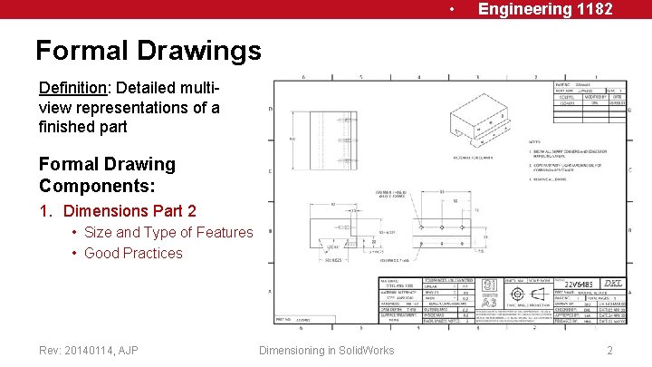  • Engineering 1182 Formal Drawings Definition: Detailed multiview representations of a finished part