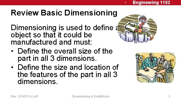  • Engineering 1182 Review Basic Dimensioning is used to define an object so