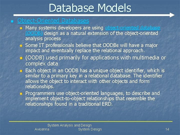 Database Models n Object-Oriented Databases n n n Many systems developers are using object-oriented