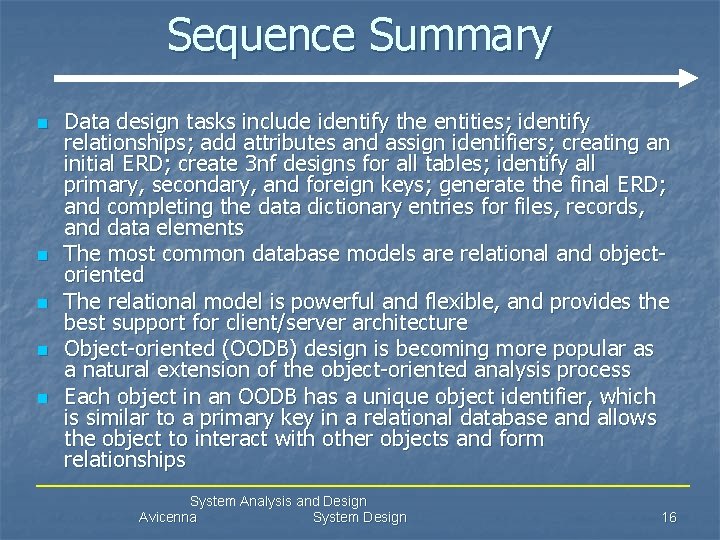 Sequence Summary n n n Data design tasks include identify the entities; identify relationships;