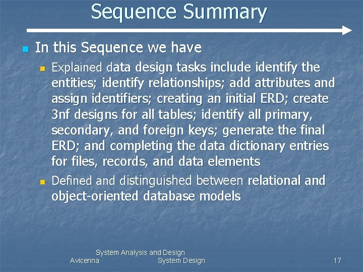 Sequence Summary n In this Sequence we have n n Explained data design tasks