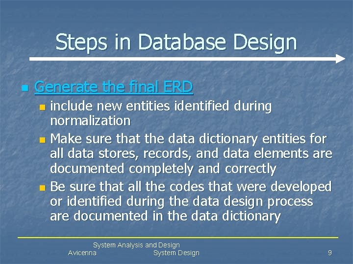 Steps in Database Design n Generate the final ERD include new entities identified during