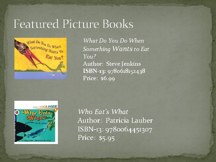Featured Picture Books What Do You Do When Something Wants to Eat You? Author: Featured Picture Books What Do You Do When Something Wants to Eat You? Author: