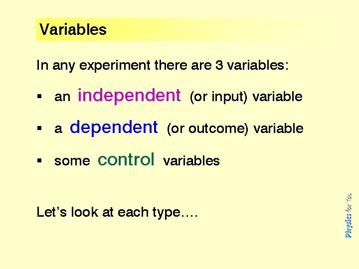 Variables In any experiment there are 3 variables: § an § a independent §