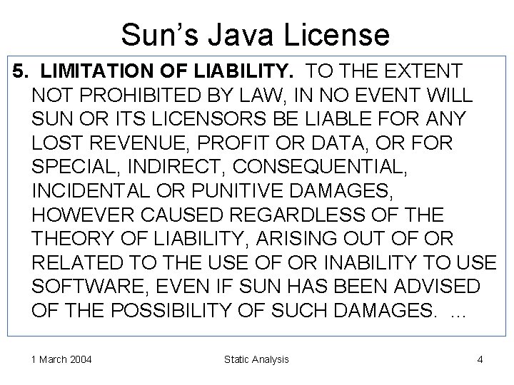 Sun’s Java License 5. LIMITATION OF LIABILITY. TO THE EXTENT NOT PROHIBITED BY LAW,