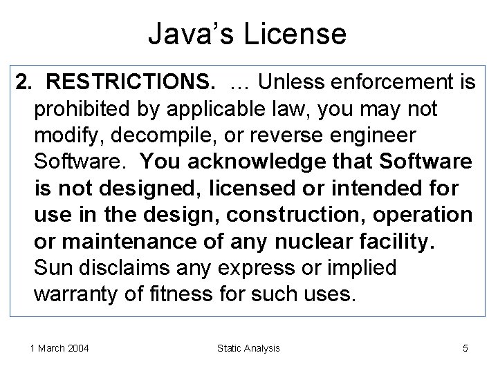 Java’s License 2. RESTRICTIONS. … Unless enforcement is prohibited by applicable law, you may