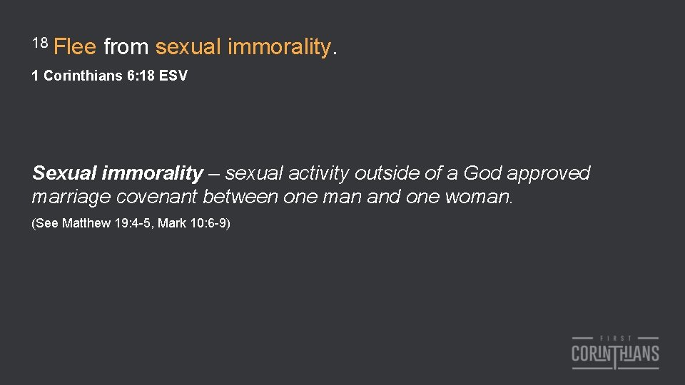 18 Flee from sexual immorality. 1 Corinthians 6: 18 ESV Sexual immorality – sexual