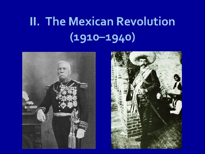 II. The Mexican Revolution (1910– 1940) 