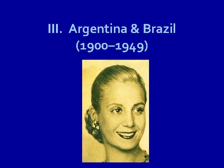 III. Argentina & Brazil (1900– 1949) 