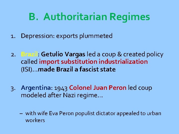 B. Authoritarian Regimes 1. Depression: exports plummeted 2. Brazil: Getulio Vargas led a coup