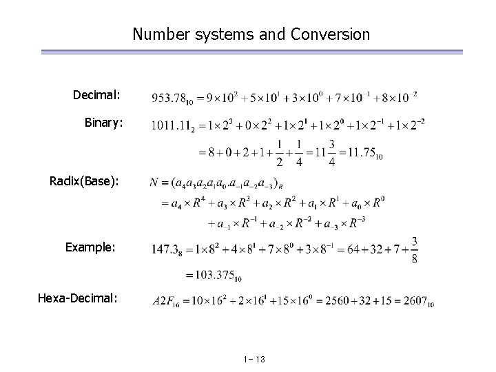 Number systems and Conversion Decimal: Binary: Radix(Base): Example: Hexa-Decimal: 1 - 13 