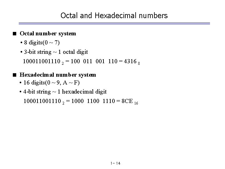 Octal and Hexadecimal numbers Octal number system < • 8 digits(0 ~ 7) •