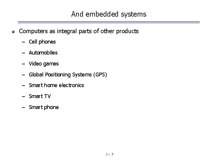 And embedded systems Computers as integral parts of other products – Cell phones –