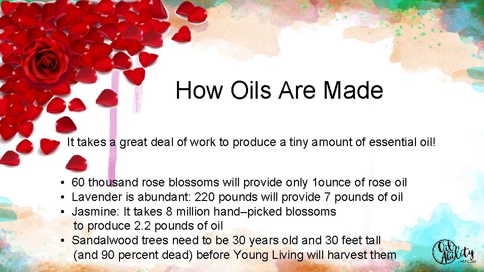 How Oils Are Made It takes a great deal of work to produce a