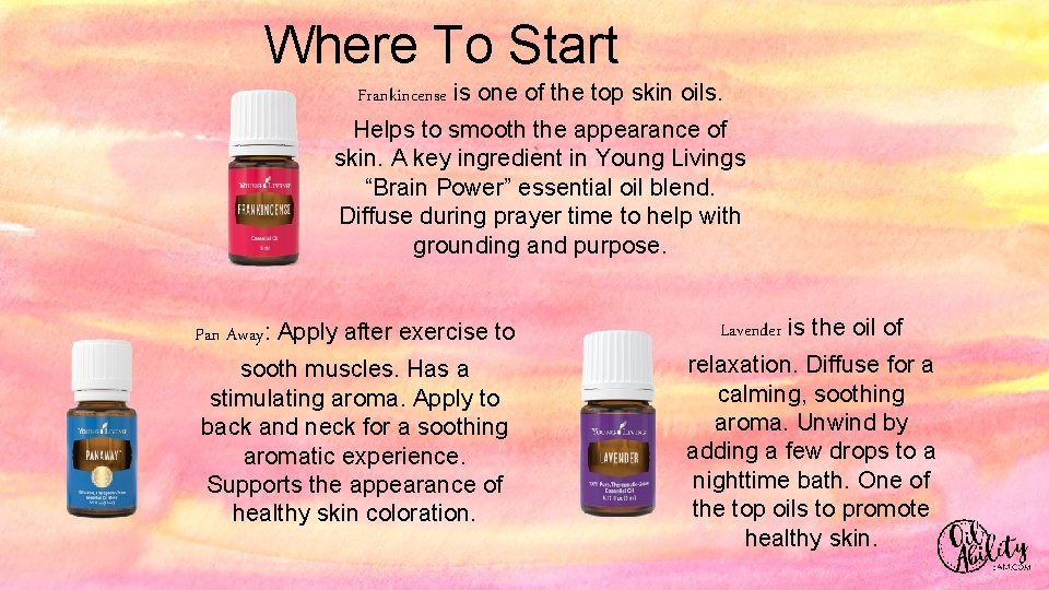 Where To Start Frankincense is one of the top skin oils. Helps to smooth