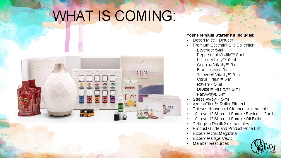 WHAT IS COMING: Your Premium Starter Kit Includes: • Desert Mist™ Diffuser • Premium