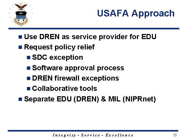 USAFA Approach n Use DREN as service provider for EDU n Request policy relief