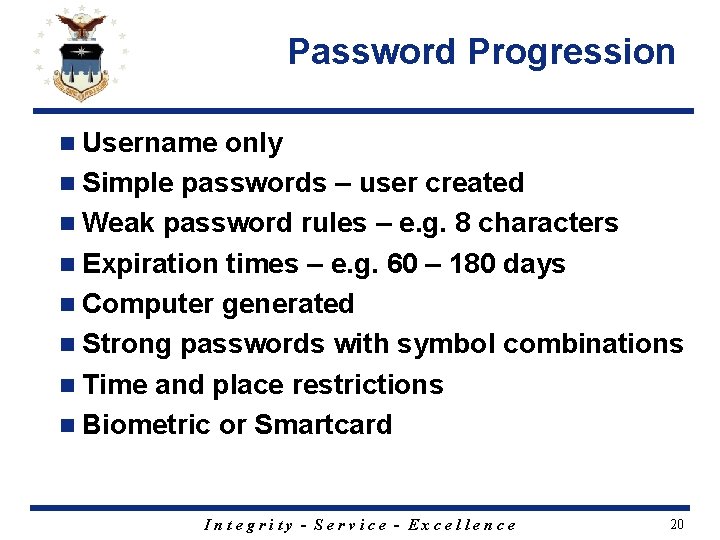 Password Progression n Username only n Simple passwords – user created n Weak password