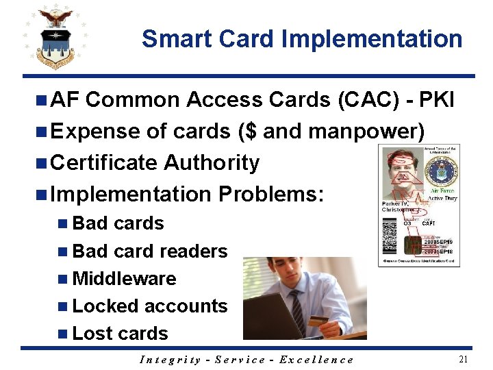 Smart Card Implementation n AF Common Access Cards (CAC) - PKI n Expense of