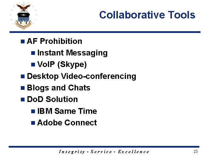 Collaborative Tools n AF Prohibition n Instant Messaging n Vo. IP (Skype) n Desktop