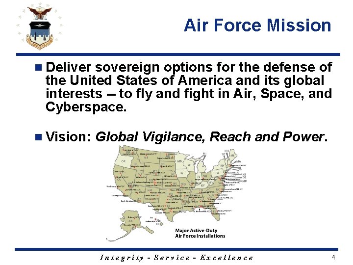 Air Force Mission n Deliver sovereign options for the defense of the United States