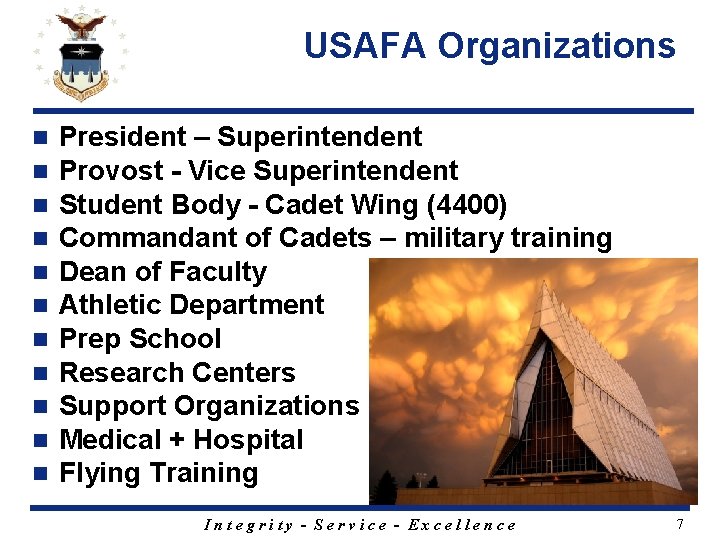 USAFA Organizations n n n President – Superintendent Provost - Vice Superintendent Student Body