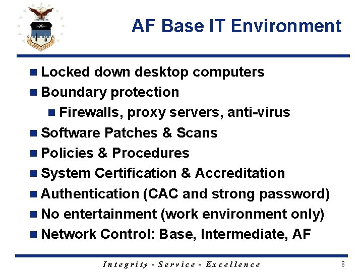 AF Base IT Environment n Locked down desktop computers n Boundary protection n Firewalls,