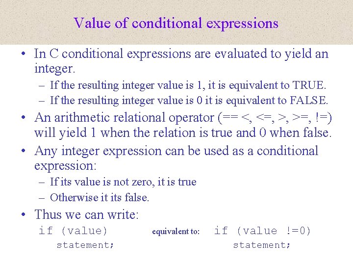 Value of conditional expressions • In C conditional expressions are evaluated to yield an
