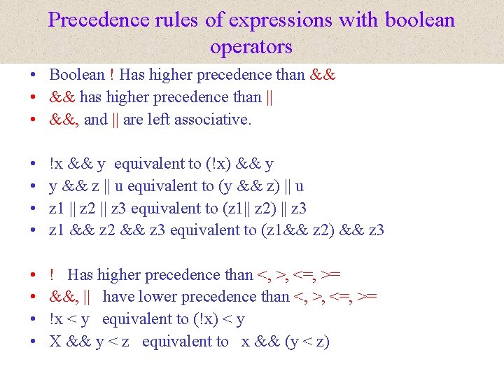 Precedence rules of expressions with boolean operators • Boolean ! Has higher precedence than