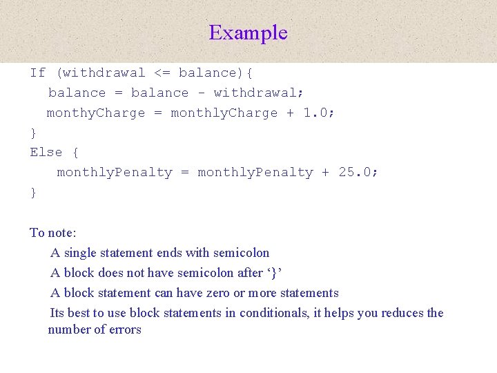 Example If (withdrawal <= balance){ balance = balance - withdrawal; monthy. Charge = monthly.