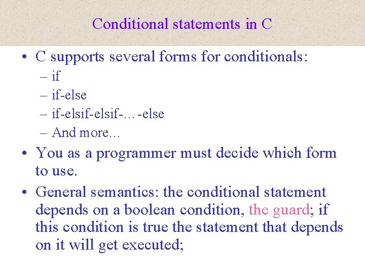 Conditional statements in C • C supports several forms for conditionals: – if-else –