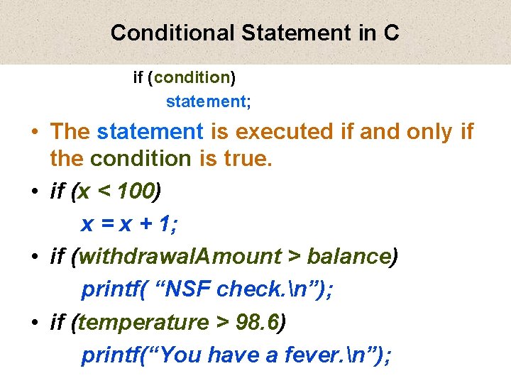 Conditional Statement in C if (condition) statement; • The statement is executed if and