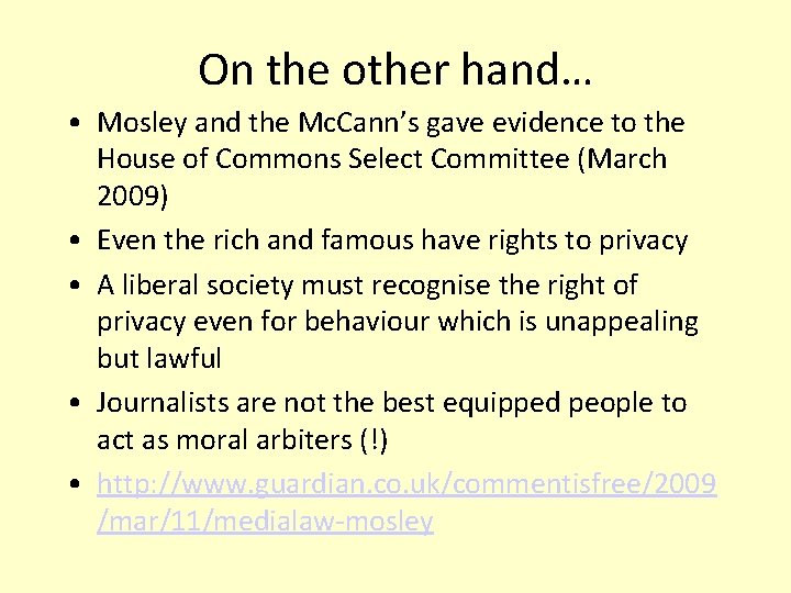 On the other hand… • Mosley and the Mc. Cann’s gave evidence to the