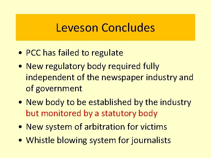 Leveson Concludes • PCC has failed to regulate • New regulatory body required fully