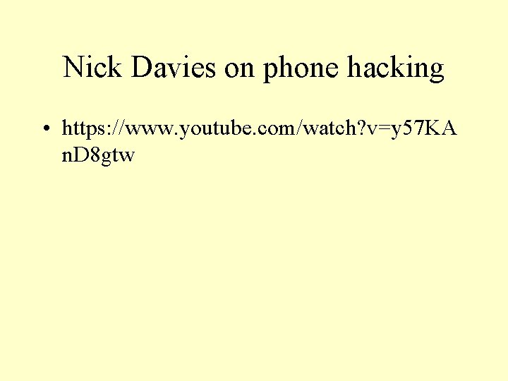 Nick Davies on phone hacking • https: //www. youtube. com/watch? v=y 57 KA n.