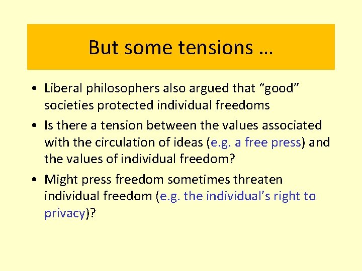 But some tensions … • Liberal philosophers also argued that “good” societies protected individual