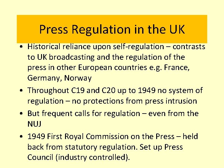 Press Regulation in the UK • Historical reliance upon self-regulation – contrasts to UK