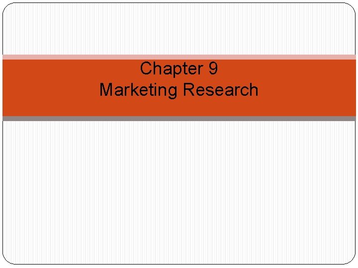 Chapter 9 Marketing Research 