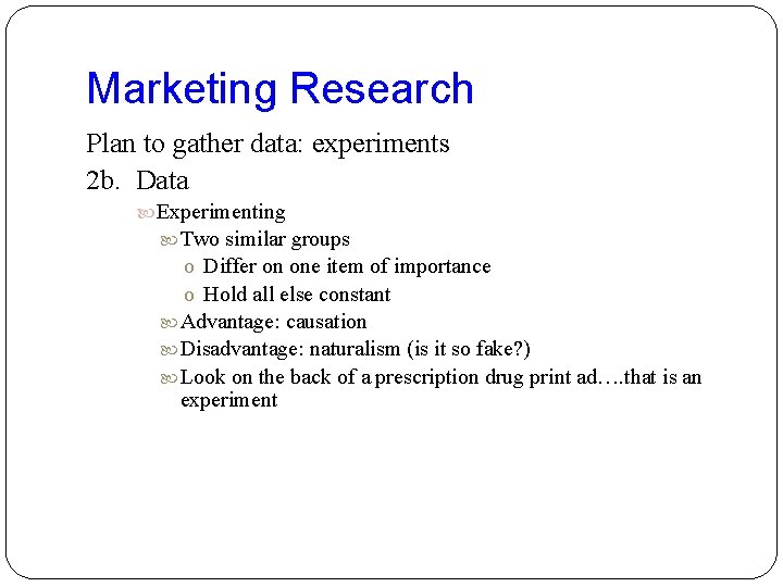Marketing Research Plan to gather data: experiments 2 b. Data Experimenting Two similar groups