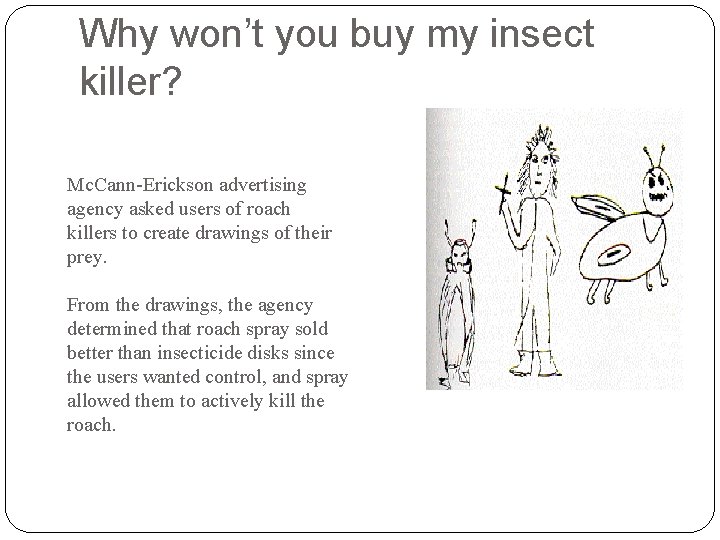 Why won’t you buy my insect killer? Mc. Cann-Erickson advertising agency asked users of