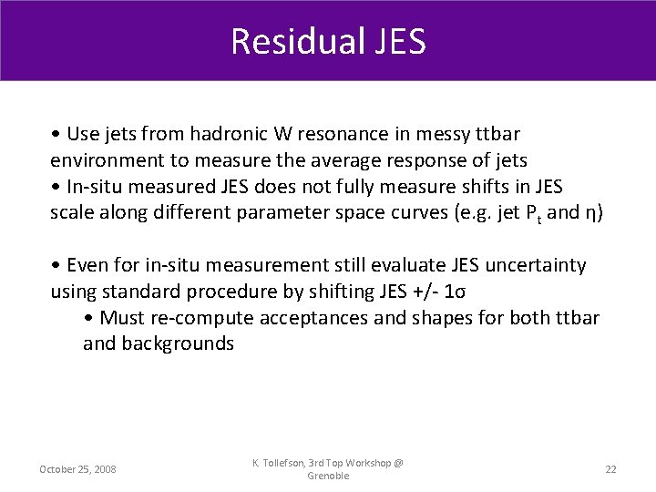 Residual JES • Use jets from hadronic W resonance in messy ttbar environment to