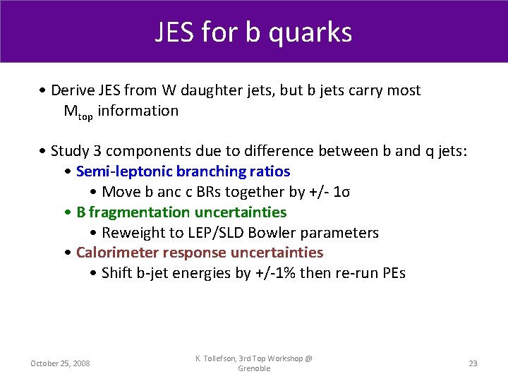 JES for b quarks • Derive JES from W daughter jets, but b jets