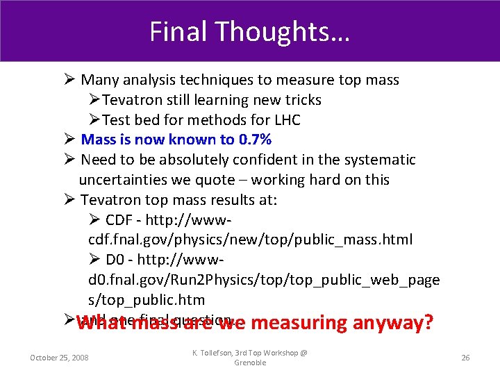 Final Thoughts… Ø Many analysis techniques to measure top mass ØTevatron still learning new