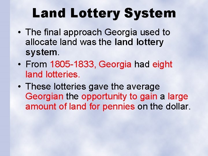 Land Lottery System • The final approach Georgia used to allocate land was the