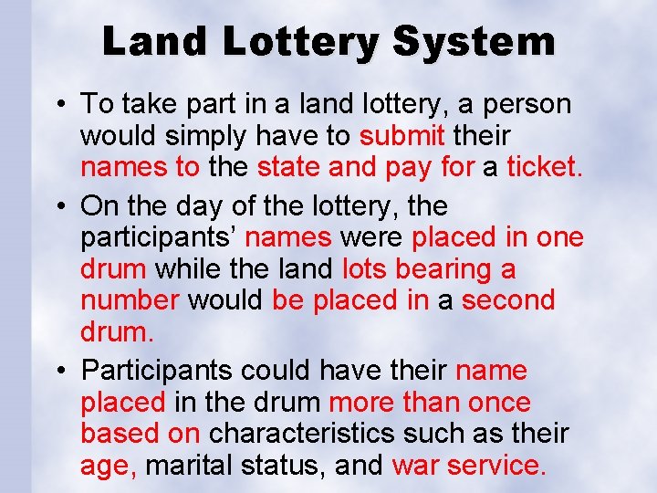 Land Lottery System • To take part in a land lottery, a person would