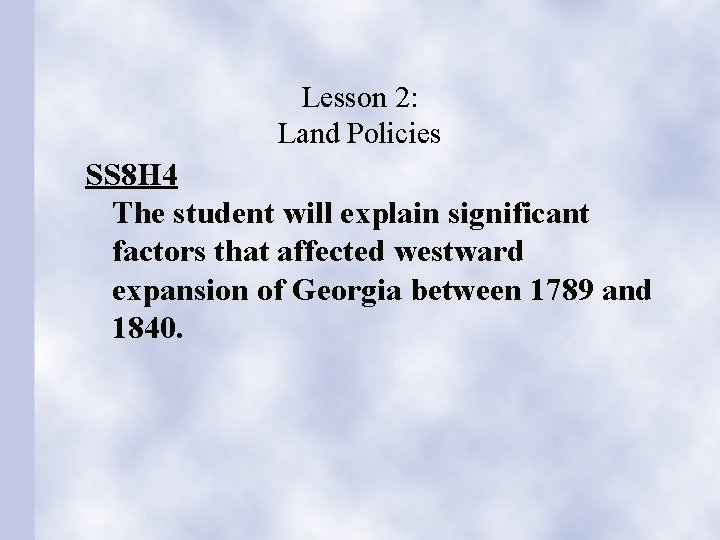 Lesson 2: Land Policies SS 8 H 4 The student will explain significant factors
