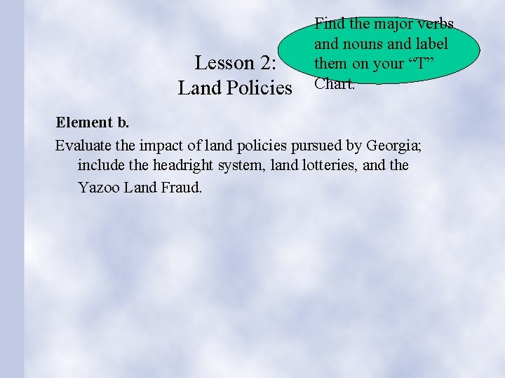 Lesson 2: Land Policies Find the major verbs and nouns and label them on