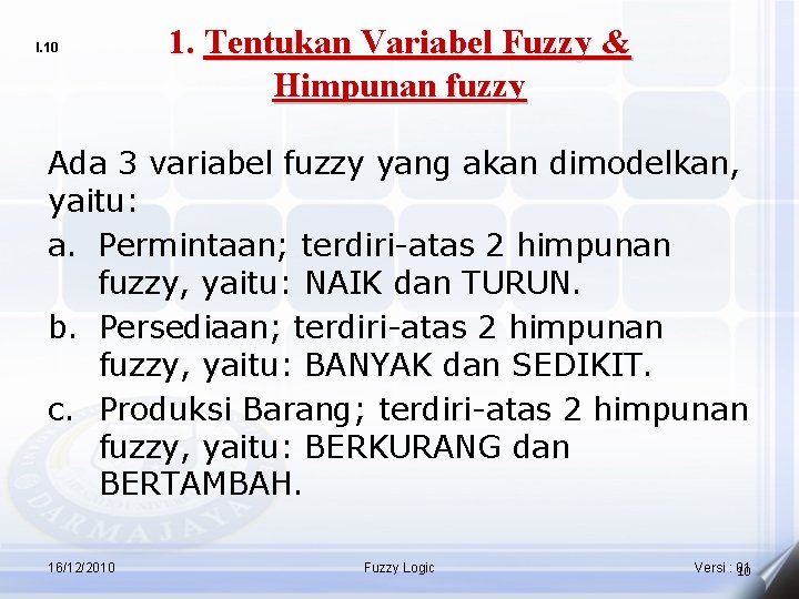 I. 10 1. Tentukan Variabel Fuzzy & Himpunan fuzzy Ada 3 variabel fuzzy yang