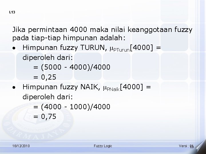 I. 13 Jika permintaan 4000 maka nilai keanggotaan fuzzy pada tiap-tiap himpunan adalah: ·