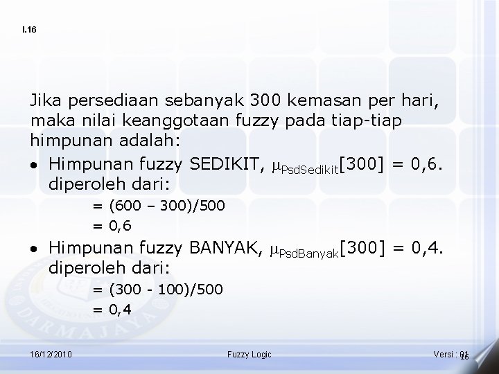 I. 16 Jika persediaan sebanyak 300 kemasan per hari, maka nilai keanggotaan fuzzy pada